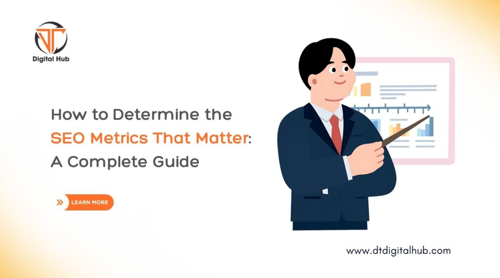 How to Determine the SEO Metrics That Matter A Complete Guide