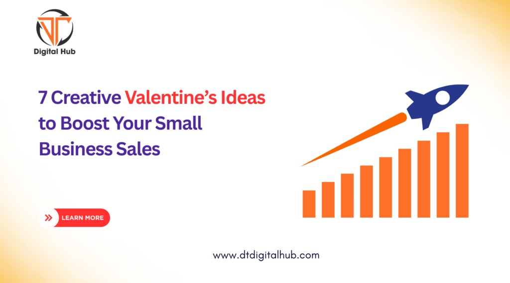 7 Creative Valentine’s Ideas to Boost Your Small Business Sales