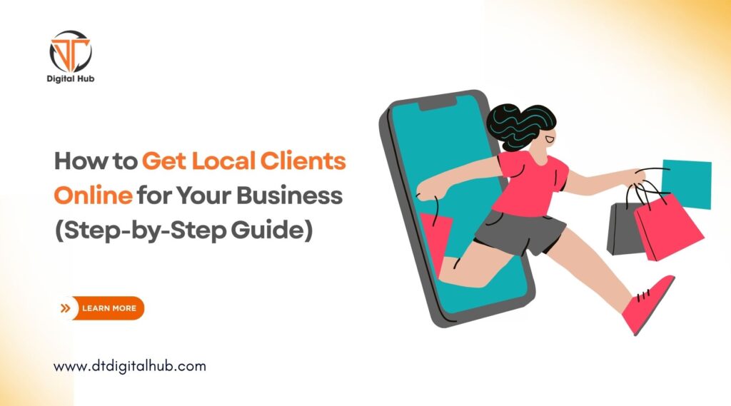 How to Get Local Clients Online for Your Business (Step-by-Step Guide)