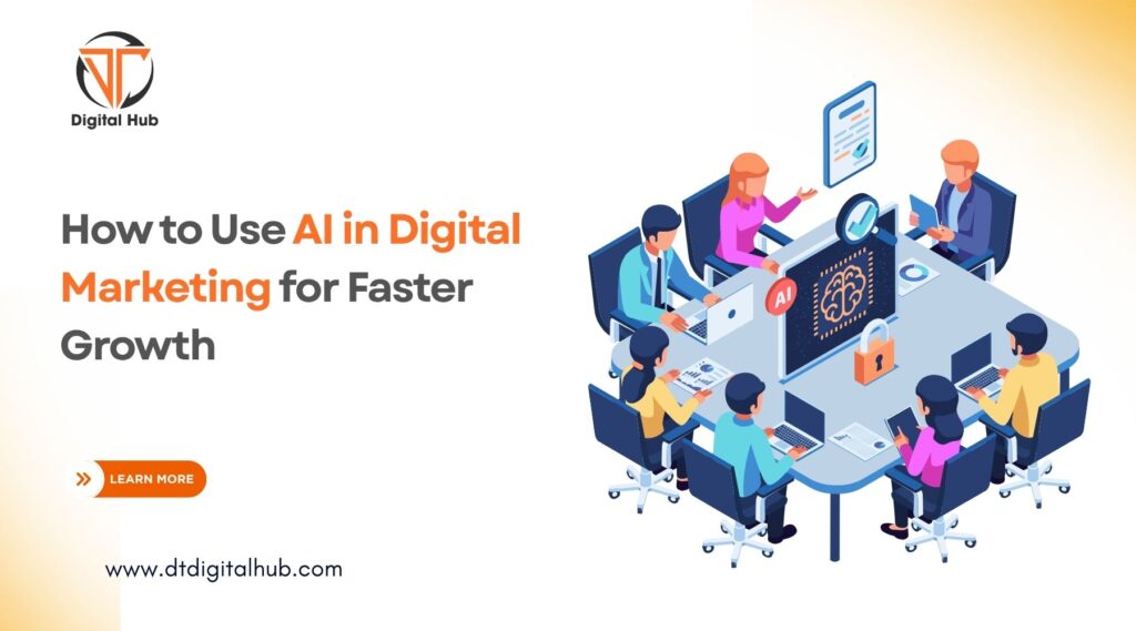 How to Use AI in Digital Marketing for Faster Growth