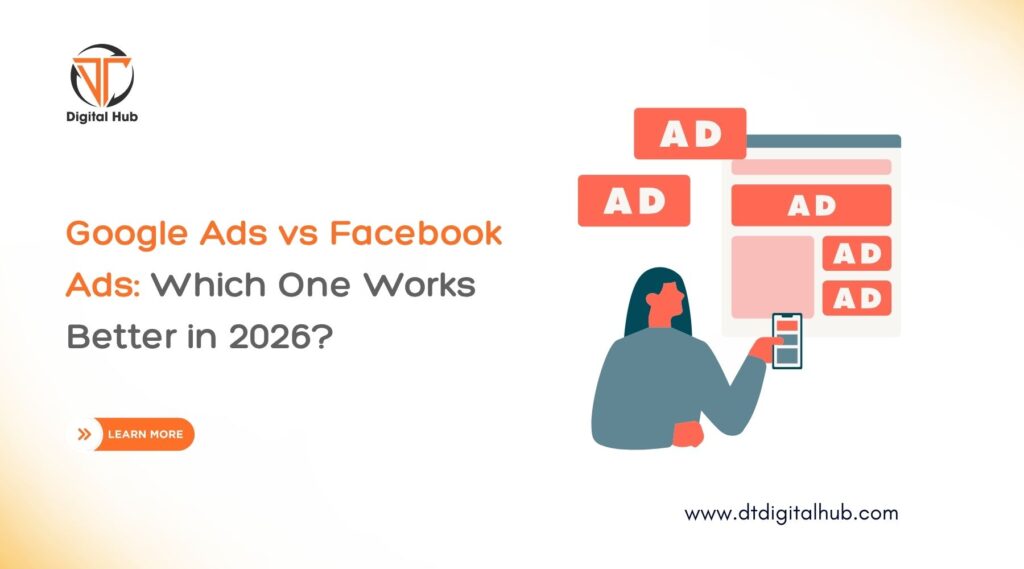Google Ads vs Facebook Ads: Which One Works Better in 2026?
