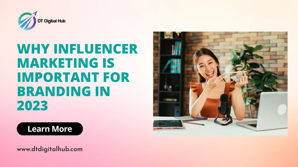 Why Influencer Marketing is Important for Branding in 2023