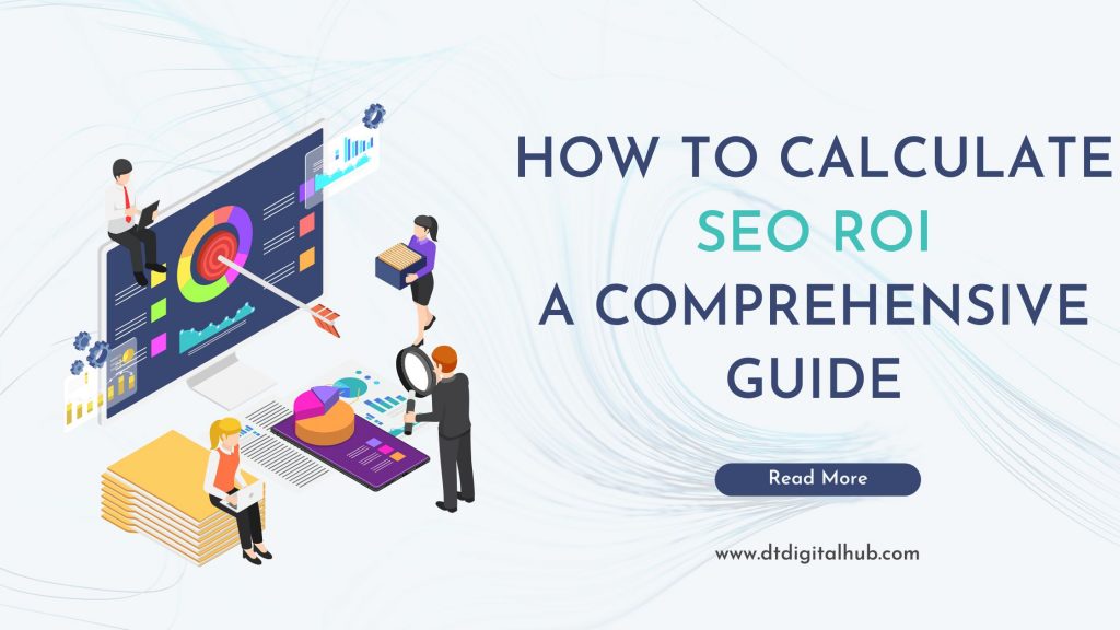 How to Calculate SEO ROI: A Comprehensive Guide